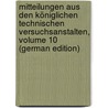 Mitteilungen Aus Den Königlichen Technischen Versuchsanstalten, Volume 10 (German Edition) by Versuchsanstalt Königliche