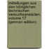 Mitteilungen Aus Den Königlichen Technischen Versuchsanstalten, Volume 17 (German Edition)