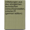 Mitteilungen Aus Den Königlichen Technischen Versuchsanstalten, Volume 21 (German Edition) door Versuchsanstalt Königliche