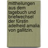 Mittheilungen aus dem Tagebuch und Briefwechsel der Fürstin Adelheid Amalia von Gallitzin. door Amalija S. Golicyna
