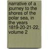 Narrative of a Journey to the Shores of the Polar Sea, in the years 1819-20-21-22, Volume 2 door Sir John Franklin