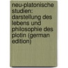 Neu-Platonische Studien: Darstellung Des Lebens Und Philosophie Des Plotin (German Edition) door Richter Arthur