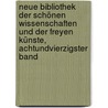 Neue Bibliothek der schönen Wissenschaften und der freyen Künste, Achtundvierzigster Band door Onbekend