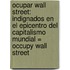 Ocupar Wall Street: Indignados en el Epicentro del Capitalismo Mundial = Occupy Wall Street