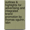 Outlines & Highlights For Advertising And Integrated Brand Promotion By Thomas Oguinn, Isbn door Cram101 Textbook Reviews