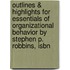 Outlines & Highlights For Essentials Of Organizational Behavior By Stephen P. Robbins, Isbn
