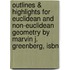 Outlines & Highlights For Euclidean And Non-Euclidean Geometry By Marvin J. Greenberg, Isbn