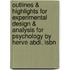 Outlines & Highlights For Experimental Design & Analysis For Psychology By Herve Abdi, Isbn