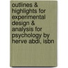 Outlines & Highlights For Experimental Design & Analysis For Psychology By Herve Abdi, Isbn door Cram101 Textbook Reviews