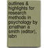 Outlines & Highlights For Research Methods In Psychology By Jonathan A Smith (Editor), Isbn