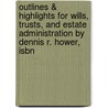 Outlines & Highlights For Wills, Trusts, And Estate Administration By Dennis R. Hower, Isbn by Cram101 Textbook Reviews
