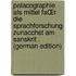 Palacographie Als Mittel FaŒr Die Sprachforschung Zunacchst Am Sanskrit . (german Edition)