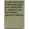 Phytochemische Onderzoekingen Over Alkaloïden in Verband Met Het Kiemen . (German Edition) by Bernard Van Dijck Emile