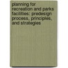 Planning for Recreation and Parks Facilities: Predesign Process, Principles, and Strategies door Jack Harper