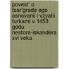Povest' O Tsar'Grade Ego Osnovanii I Vzyatii Turkami V 1453 Godu Nestora-Iskandera Xvi Veka door Arhimandrit Leonid