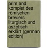 Prim and Komplet Des Römischen Breviers Liturgisch Und Aszetisch Erklärt (German Edition) by Gihr Nikolaus