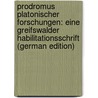 Prodromus Platonischer Forschungen: Eine Greifswalder Habilitationsschrift (German Edition) by Susemihl Franz