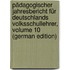 Pädagogischer Jahresbericht Für Deutschlands Volksschullehrer, Volume 10 (German Edition)