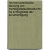 Rechnerunterstutzte Planung von Montageablaufstrukturen fur Erzeugnisse der Serienfertigung by Ernst-Dieter Ammer