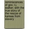 Reminiscences of Gov. R.J. Walker; With the True Story of the Rescue of Kansas from Slavery door George Washington Brown