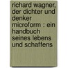 Richard Wagner, der Dichter und Denker microform : ein Handbuch seines Lebens und Schaffens by Elizabeth O. Lichtenberger