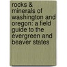 Rocks & Minerals of Washington and Oregon: A Field Guide to the Evergreen and Beaver States by Dan R. Lynch