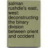 Salman Rushdie's East, West: Deconstructing the binary division between Orient and Occident door Abdullah Buran
