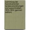 Sammlung Der Hannöverschen Landesverordnungen Und Ausschreiben. 1813-1814 (German Edition) by Hannover