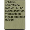 Schillers Sämmtliche Werke: -12. Bd. Kleine Schriften Vermischten Inhalts (German Edition) door Schiller Friedrich