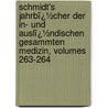 Schmidt's Jahrbï¿½Cher Der In- Und Auslï¿½Ndischen Gesammten Medizin, Volumes 263-264 door Carl Christian Schmidt