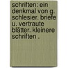 Schriften: Ein Denkmal von G. Schlesier. Briefe U. Vertraute Blätter. Kleinere Schriften . door Von Gentz Friedrich