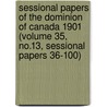 Sessional Papers of the Dominion of Canada 1901 (Volume 35, No.13, Sessional Papers 36-100) door Canada. Parliament