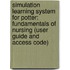 Simulation Learning System for Potter: Fundamentals of Nursing (User Guide and Access Code)