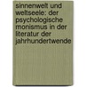 Sinnenwelt Und Weltseele: Der Psychologische Monismus in Der Literatur Der Jahrhundertwende door Monika Fick