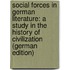 Social Forces in German Literature: A Study in the History of Civilization (German Edition)
