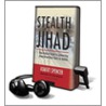 Stealth Jihad: How Radical Islam Is Subverting America Without Guns or Bombs [With Earbuds] door Spencer Robert Spencer