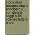 Storia Della Toscana Sino Al Principato (8); Con Diversi Saggi Sulle Scienze Lettere E Arti
