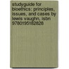 Studyguide For Bioethics: Principles, Issues, And Cases By Lewis Vaughn, Isbn 9780195182828 door Cram101 Textbook Reviews