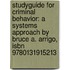 Studyguide For Criminal Behavior: A Systems Approach By Bruce A. Arrigo, Isbn 9780131915213