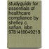 Studyguide For Essentials Of Healthcare Compliance By Shelley C. Safian, Isbn 9781418049218