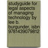 Studyguide For Legal Aspects Of Managing Technology By Lee B. Burgunder, Isbn 9781439079812 by Lee B. Burgunder