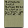 Studyguide For Physical Chemistry For The Life Sciences By Peter Atkins, Isbn 9781429231145 by Peter Atkins