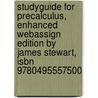 Studyguide For Precalculus, Enhanced Webassign Edition By James Stewart, Isbn 9780495557500 by Cram101 Textbook Reviews
