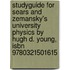 Studyguide For Sears And Zemansky's University Physics By Hugh D. Young, Isbn 9780321501615