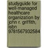 Studyguide For Well-managed Healthcare Organization By John R. Griffith, Isbn 9781567932584