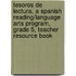 Tesoros de Lectura, a Spanish Reading/Language Arts Program, Grade 5, Teacher Resource Book