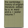 The Cambridge History of English Literature. Edited by A. W. Ward and A. R. Waller Volume 7 door Adolphus William Ward