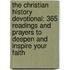 The Christian History Devotional: 365 Readings and Prayers to Deepen and Inspire Your Faith