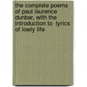 The Complete Poems of Paul Laurence Dunbar, With the Introduction to  Lyrics of Lowly Life door Paul Laurence Dunbar