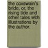 The Coxswain's Bride, or, the Rising Tide And other tales With illustrations by the author.
